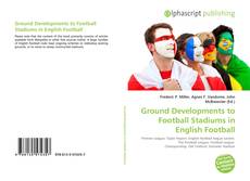 Borítókép a  Ground Developments to Football Stadiums in English Football - hoz