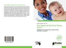 Bookcover of The Myth of the First Three Years