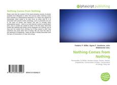 Bookcover of Nothing Comes from Nothing