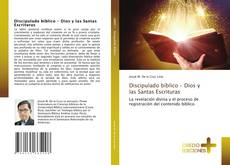 Bookcover of Discipulado bíblico - Dios y las Santas Escrituras