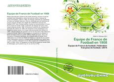 Borítókép a  Équipe de France de Football en 1908 - hoz