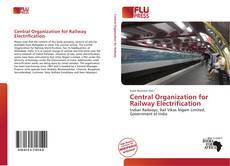 Couverture de Central Organization for Railway Electrification