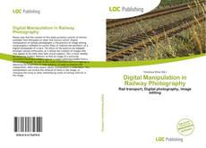 Bookcover of Digital Manipulation in Railway Photography