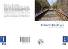 Bookcover of Felixstowe Branch Line