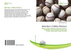 Bookcover of Bob Barr (1880s Pitcher)