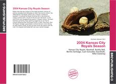 Bookcover of 2004 Kansas City Royals Season