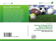 Copertina di History of Rugby Union Matches Between Argentina and France