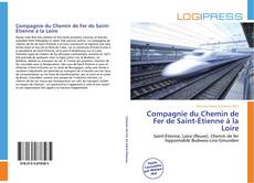 Capa do livro de Compagnie du Chemin de Fer de Saint-Étienne à la Loire 