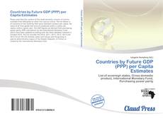 Bookcover of Countries by Future GDP (PPP) per Capita Estimates