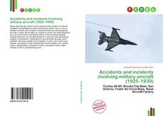 Portada del libro de Accidents and incidents involving military aircraft (1925–1939)