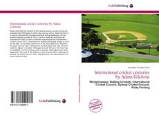 Bookcover of International cricket centuries by Adam Gilchrist