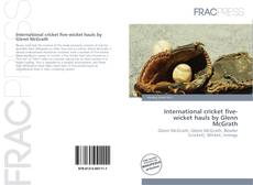 Portada del libro de International cricket five-wicket hauls by Glenn McGrath