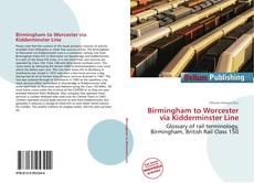 Bookcover of Birmingham to Worcester via Kidderminster Line