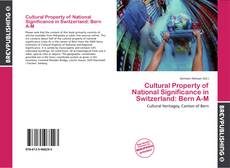 Copertina di Cultural Property of National Significance in Switzerland: Bern A-M