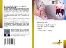 Bookcover of El Propósito de Dios en mi Vida: 40 años donando sangre