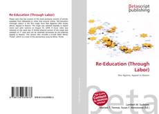 Bookcover of Re-Education (Through Labor)
