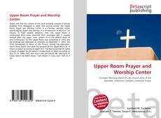 Capa do livro de Upper Room Prayer and Worship Center 