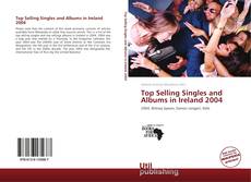 Borítókép a  Top Selling Singles and Albums in Ireland 2004 - hoz