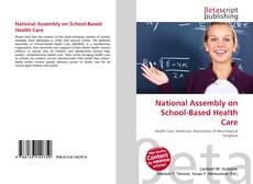 Buchcover von National Assembly on School-Based Health Care