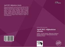 Bookcover of April 2012 Afghanistan Attacks