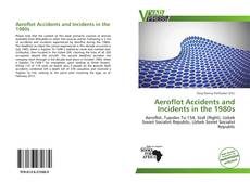 Bookcover of Aeroflot Accidents and Incidents in the 1980s