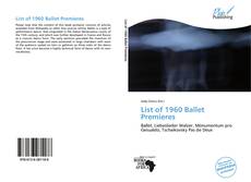 Bookcover of List of 1960 Ballet Premieres