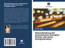 Buchcover von Netzanbindung der erneuerbaren Energien Chinas und seine Energiestruktur
