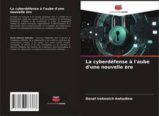Portada del libro de La cyberdéfense à l'aube d'une nouvelle ère