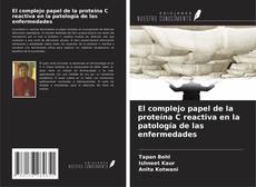 Bookcover of El complejo papel de la proteína C reactiva en la patología de las enfermedades