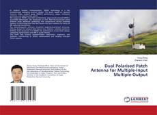 Dual Polarised Patch Antenna for Multiple-Input Multiple-Output kitap kapağı
