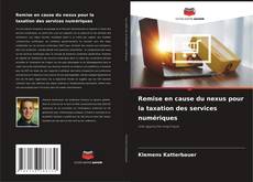 Remise en cause du nexus pour la taxation des services numériques kitap kapağı