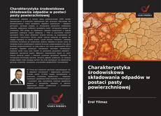 Couverture de Charakterystyka środowiskowa składowania odpadów w postaci pasty powierzchniowej