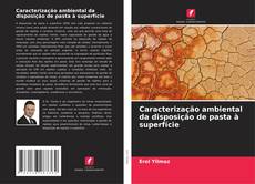 Caracterização ambiental da disposição de pasta à superfície的封面