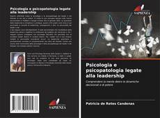 Borítókép a  Psicologia e psicopatologia legate alla leadership - hoz
