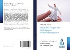 Couverture de The Islamic Religion and Its Challenges. Indonesian Perspective