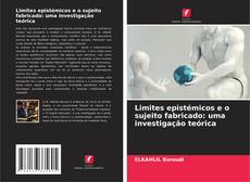 Portada del libro de Limites epistémicos e o sujeito fabricado: uma investigação teórica
