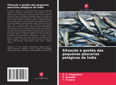 Copertina di Situação e gestão das pequenas pescarias pelágicas da Índia