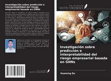 Bookcover of Investigación sobre predicción e interpretabilidad del riesgo empresarial basada en GNNs