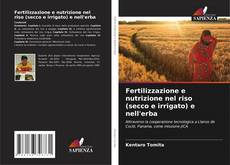 Borítókép a  Fertilizzazione e nutrizione nel riso (secco e irrigato) e nell'erba - hoz