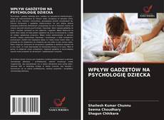Borítókép a  WPŁYW GADŻETÓW NA PSYCHOLOGIĘ DZIECKA - hoz