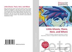 Copertina di Little Ghosts, There, Here, and Where