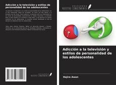 Capa do livro de Adicción a la televisión y estilos de personalidad de los adolescentes 
