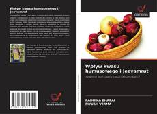 Wpływ kwasu humusowego i Jeevamrut的封面