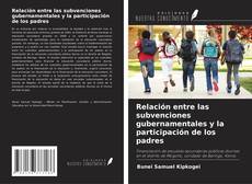 Couverture de Relación entre las subvenciones gubernamentales y la participación de los padres