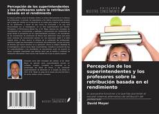 Couverture de Percepción de los superintendentes y los profesores sobre la retribución basada en el rendimiento