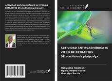 Capa do livro de ACTIVIDAD ANTIPLASMÓDICA IN VITRO DE EXTRACTOS DE markhamia platycalyx 