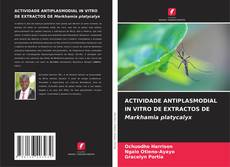 Capa do livro de ACTIVIDADE ANTIPLASMODIAL IN VITRO DE EXTRACTOS DE Markhamia platycalyx 