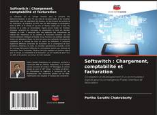 Buchcover von Softswitch : Chargement, comptabilité et facturation