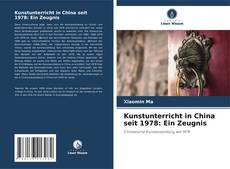 Buchcover von Kunstunterricht in China seit 1978: Ein Zeugnis