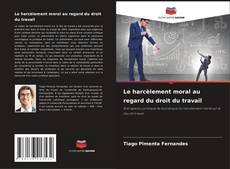Обложка Le harcèlement moral au regard du droit du travail
